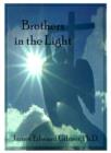 Image for Brothers in the Light : Startling New Discoveries in Near-death Experiences and Related Phenomena, New Evidence of Life After Death! Heavenly