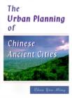 Image for The Urban Planning of Chinese Ancient Cities