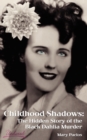 Image for Childhood Shadows : The Hidden Story of the Black Dahlia Murder