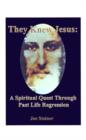 Image for They Knew Jesus : A Spiritual Quest Through Past Life Regression