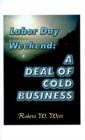 Image for Labor Day Weekend : A Deal of Cold Business