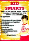 Image for Kid Smarts : How to Increase Your Child&#39;s Verbal Intelligence and Language Abilities