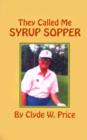 Image for They Called My Syrup Sopper