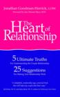 Image for The Heart of Relationship : 5 Ultimate Truths for Understanding the Couple Relationship, 25 Suggestions for Making Your Relationship Work