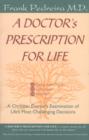 Image for A doctor&#39;s prescription for life  : a Christian doctor&#39;s examination of life&#39;s most challenging decisions