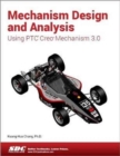 Image for Mechanism Design and Analysis Using Creo Mechanism 3.0