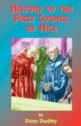 Image for History of the First Council of Nice : A World&#39;s Christian Convention, A.D. 325: With a Life of Constantine