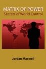 Image for Matrix of Power : How the World Has Been Controlled by Powerful People without Your Knowledge