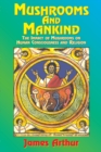 Image for Mushrooms and Mankind : The Impact of Mushrooms on Human Consciousness and Religion