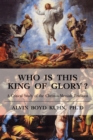 Image for Who is This King of Glory? : A Critical Study of the Christos-Messiah Tradition