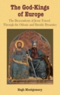 Image for The God-Kings of Europe : The Descendents of Jesus Traced Through the Odonic and Davidic Dynasties