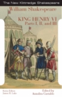 Image for King Henry the Sixth  : parts I, II and III