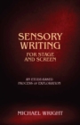 Image for Sensory writing for stage and screen  : an etude-based process of exploration