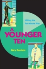 Image for A Younger Ten : Writing the Ten-Minute Play