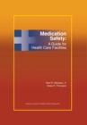 Image for Medication Safety : A Guide for Health Care Facilities
