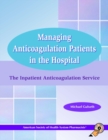 Image for Managing Anticoagulation Patients in the Hospital : The Inpatient Anticoagulation Service