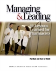 Image for Managing &amp; Leading : 44 Lessons Learned for Pharmacists