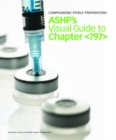 Image for Compounding Sterile Preparations: ASHP&#39;s Video Guide to Chapter [797]