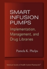 Image for Smart Infusion Pumps : Implementation, Management, and Drug Libraries