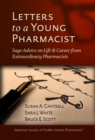 Image for Letters to a Young Pharmacist : Sage Advice on Life &amp; Career from Extraordinary Pharmacists