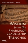 Image for Wisdom from the Pharmacy Leadership Trenches