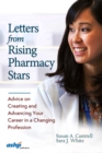 Image for Letters from Rising Pharmacy Stars : Advice on Creating and Advancing Your Career in a Changing Profession