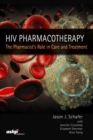 Image for HIV Pharmacotherapy : The Pharmacist&#39;s Role in Care and Treatment