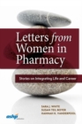 Image for Letters from women in pharmacy  : stories on integrating life and career