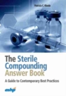 Image for The Sterile Compounding Answer Book : A Guide to Contemporary Best Practices