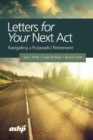 Image for Letters for your next act  : navigating a purposeful retirement