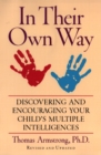 Image for In Their Own Way : Discovering and Encouraging Your Child&#39;s Multiple Intelligences