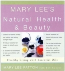 Image for Mary Lee&#39;s Natural Health and Beauty : Healthy Living with Essential Oils