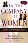 Image for In the Company of Women : Indirect Aggression Among Women : Why We Hurt Each Other and How to Stop