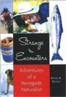 Image for Strange Encounters : Adventures of a Renegade Naturalist
