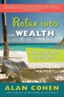 Image for Relax into Wealth : How to Get More by Doing Less