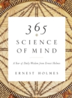 Image for 365 Science of Mind : A Year of Daily Wisdom from Ernest Holmes