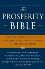 Image for The Prosperity Bible : Landmark Writings on the Incredible Prospering Powers of the Human Mind