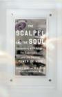 Image for Scalpel and the Soul : Encounters with Surgery, the Supernatural and the Healing Power of Hope