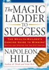 Image for The Magic Ladder to Success : The Wealth-Builder&#39;s Concise Guide to Winning, Revised and Updated