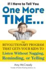 Image for If I have to tell you one more time--  : the revolutionary program that gets your kids to listen without nagging, reminding or yelling