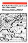 Image for Lasalle, The Mississippi, And The Gulf : Three Primary Documents