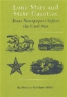Image for Lone Stars And State Gazettes : Texas Newspapers Before the Civil War