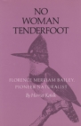 Image for No Woman Tenderfoot : Florence Merriam Bailey, Pioneer Naturalist