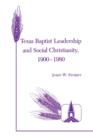 Image for Texas Baptist Leadership And Social Christianity, 1900-1980