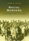 Image for Racial borders  : black soldiers along the Rio Grande