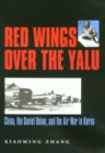 Image for Red Wings Over the Yalu : China, the Soviet Union and the Air War in Korea