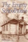 Image for The empty schoolhouse  : memories of one-room Texas schools