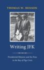 Image for Writing JFK  : presidential rhetoric and the press in the Bay of Pigs crisis