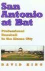Image for San Antonio at Bat : Professional Baseball in the Alamo City