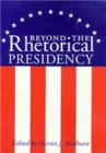 Image for Beyond the Rhetorical Presidency
